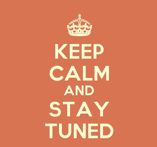 Keep-Calm-And-Stay-Tuned
